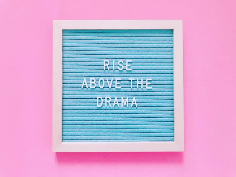 Rise above the drama